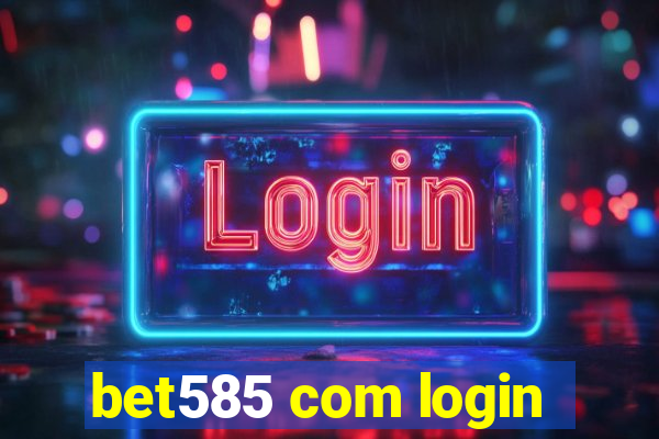bet585 com login